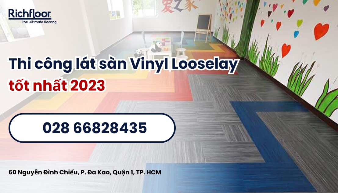 Địa chỉ thi công lát sàn Vinyl Looselay tốt nhất 2023