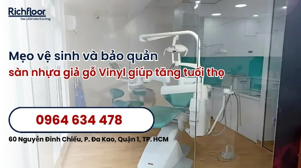 Phương pháp vệ sinh và bảo quản sàn nhựa giả gỗ Vinyl đúng cách