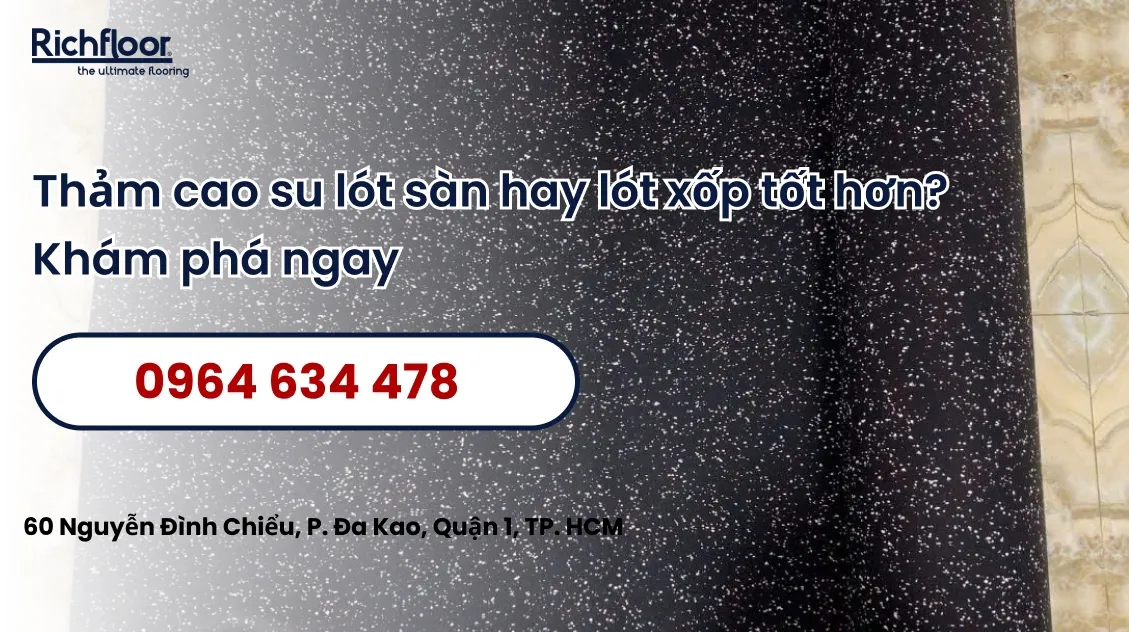Thảm cao su lót sàn hay lót xốp tốt hơn? Khám phá ngay